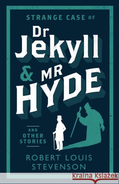 Strange Case of Dr Jekyll and Mr Hyde and Other Stories Robert Louis Stevenson 9781847493781