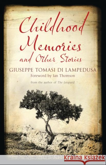Childhood Memories and Other Stories: First English Translation Giuseppe Tomasi di Lampedusa 9781847493989