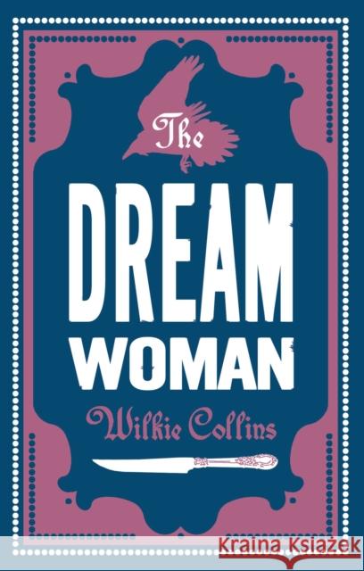 The Dream Woman Wilkie Collins 9781847494061 Alma Books Ltd