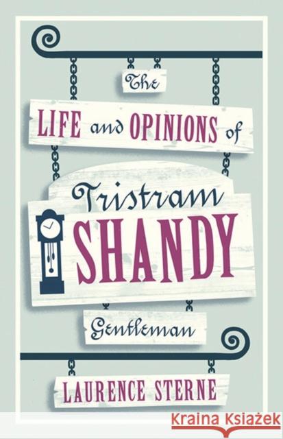 The Life and Opinions of Tristram Shandy, Gentleman Laurence Sterne 9781847494160