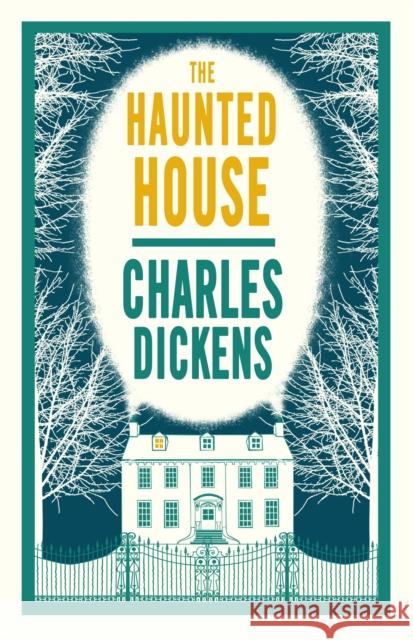 The Haunted House: Annotated Edition Charles Dickens 9781847494337 Alma Books Ltd