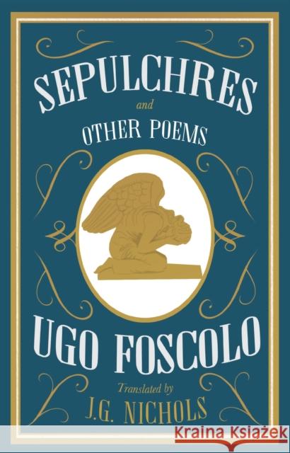 Sepulchres and Other Poems: Dual Language Ugo Foscolo 9781847494665 Alma Books Ltd