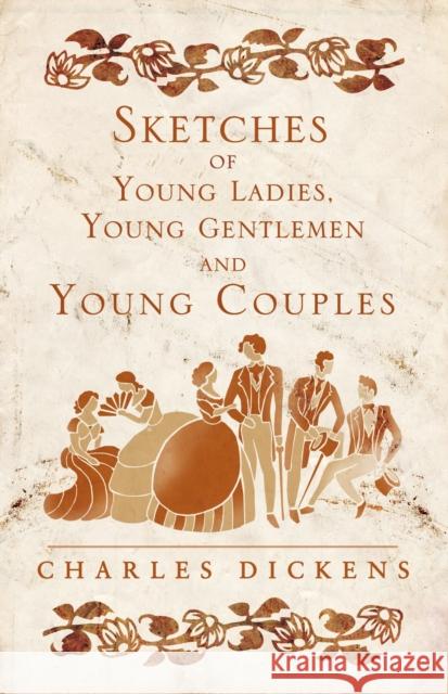 Sketches of Young Ladies, Young Gentlemen and Young Couples Charles Dickens 9781847494917 Alma Books Ltd