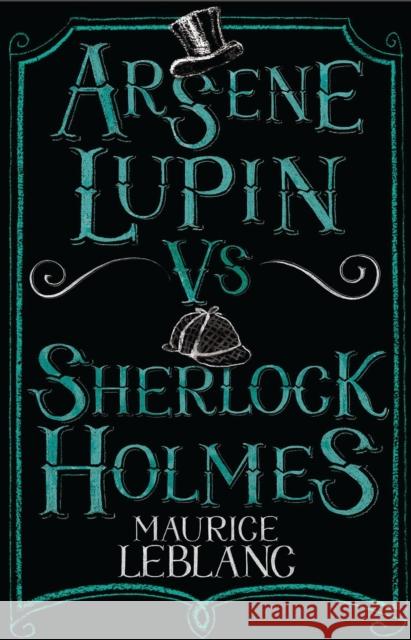 Arsene Lupin vs Sherlock Holmes: New Translation with illustrations by Thomas Muller Maurice Leblanc 9781847495617 Alma Books Ltd