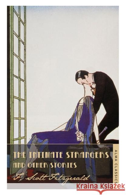 The Intimate Strangers and Other Stories F. Scott Fitzgerald 9781847495662