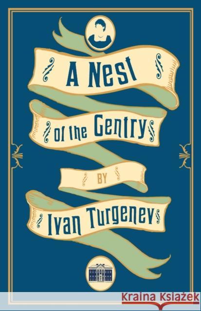 A Nest of the Gentry: New Translation Ivan Turgenev, Michael Pursglove 9781847495907