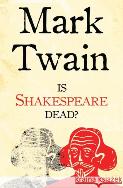 Is Shakespeare Dead? Mark Twain 9781847495990 Alma Books Ltd
