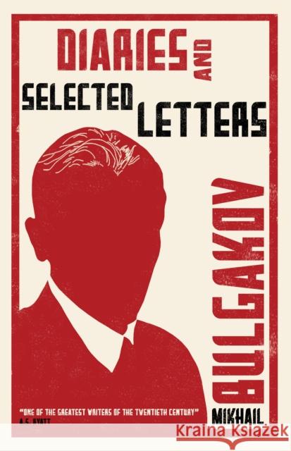 Diaries and Selected Letters: First English Translation Mikhail Bulgakov 9781847496058