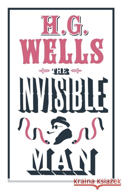 The Invisible Man: Annotated Edition (Alma Classics Evergreens) H. G. Wells 9781847496294 Alma Books Ltd