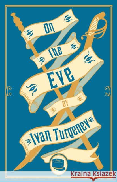 On the Eve: New Translation Ivan Turgenev Michael Pursglove 9781847496324