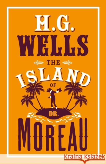 The Island of Dr Moreau H. G. Wells   9781847496591 Alma Books Ltd