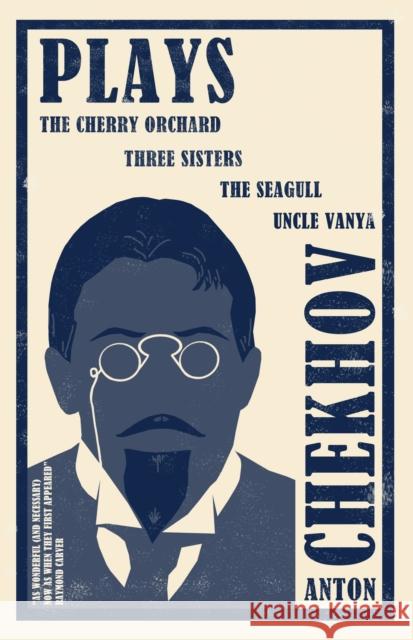 Plays: The Cherry Orchard, Three Sisters, The Seagull and Uncle Vanya Anton Chekhov 9781847496683 Alma Books