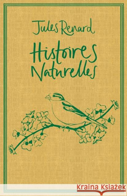 Histoires Naturelles Jules Renard, Richard Stokes 9781847497055 Alma Books Ltd