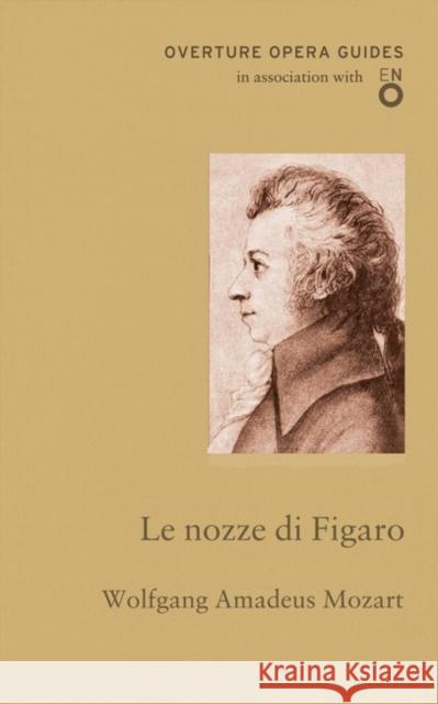 Le nozze di Figaro (The Marriage of Figaro) Wolfgang Amadeus Mozart 9781847497079