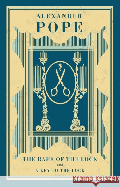 The Rape of the Lock and A Key to the Lock Alexander Pope 9781847497260