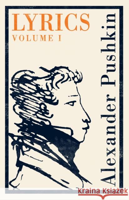 Lyrics: Volume 1 (1813-17) Alexander Pushkin 9781847497314 Alma Books Ltd