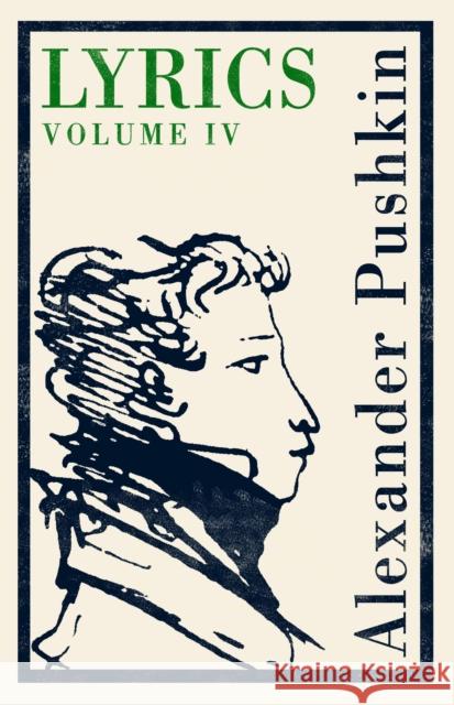 Lyrics: Volume 4 (1829-37) Alexander Pushkin 9781847497345 Alma Books Ltd