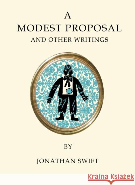 A Modest Proposal and Other Writings Jonathan Swift 9781847497475