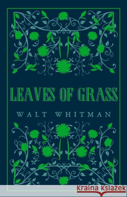 Leaves of Grass: Annotated Edition (Great Poets series) Walt Whitman 9781847497550 Alma Books Ltd