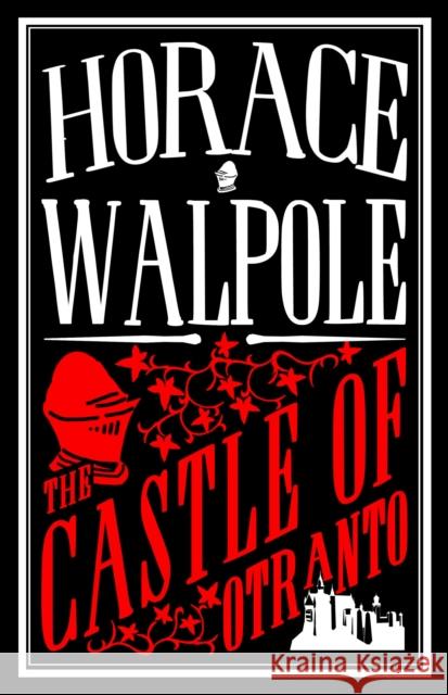 The Castle of Otranto: Annotated Edition Horace Walpole 9781847497598