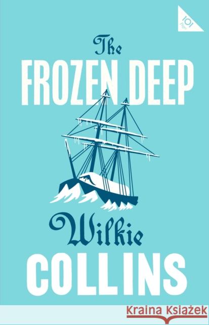 The Frozen Deep Wilkie Collins   9781847497673 Alma Classics