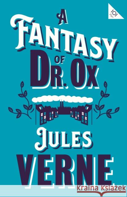 A Fantasy of Dr Ox Jules Verne Andrew Brown 9781847497970