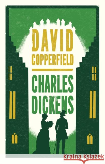 David Copperfield: Annotated Edition (Alma Classics Evergreens) Charles Dickens 9781847497987 Alma Books Ltd