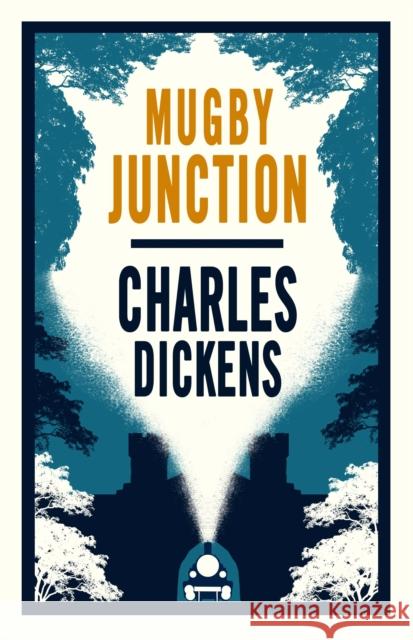 Mugby Junction: Annotated Edition Charles Dickens 9781847498137 Alma Books Ltd
