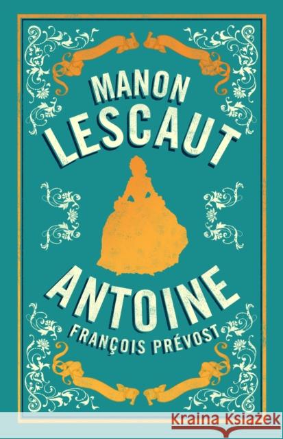 Manon Lescaut: Newly Translated and  Annotated Antoine Francois Prevost 9781847498144 Alma Books