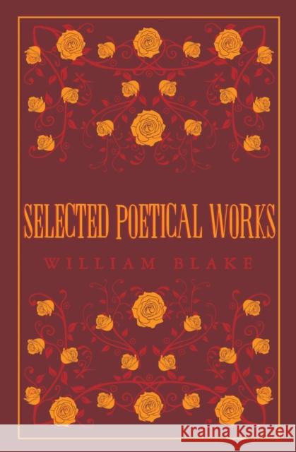 Selected Poetical Works: Blake: Annotated Edition (Great Poets Series) William Blake 9781847498212 Alma Books Ltd