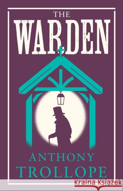 The Warden: Annotated Edition (Alma Classics Evergreens) Anthony Trollope 9781847498281 Alma Books Ltd