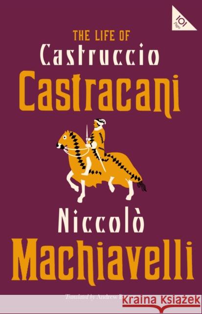 The Life of Castruccio Castracani Niccolo Machiavelli, J.G. Nichols, J.G. Nichols 9781847498328 Alma Books Ltd