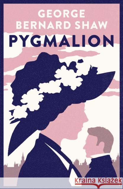 Pygmalion George Bernard Shaw 9781847498595 Alma Books Ltd