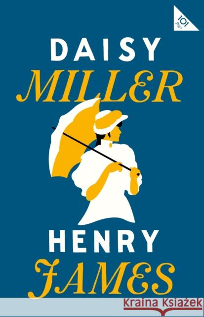 Daisy Miller: Annotated Edition (Alma Classics 101 Pages) Henry James 9781847498656 Alma Books Ltd