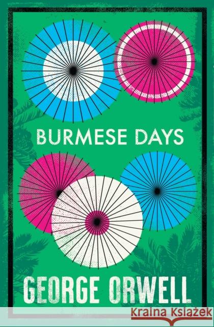 Burmese Days George Orwell 9781847498809 Alma Books Ltd