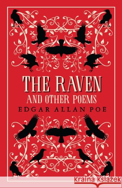 The Raven and Other Poems: Fully Annotated Edition with over 400 notes. It contains Poe's complete poems and three essays on poetry Edgar Allan Poe 9781847498885 Alma Books Ltd