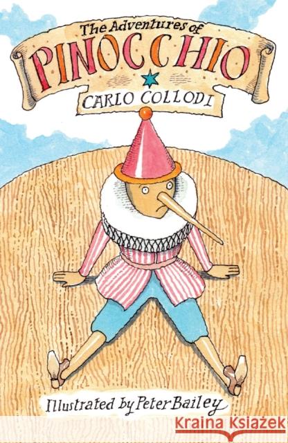 The Adventures of Pinocchio: New Translation with illustration by Peter Bailey Carlo Collodi 9781847498892