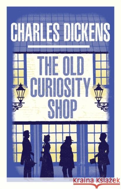 The Old Curiosity Shop: Annotated Edition Charles Dickens 9781847499073 Alma Books Ltd