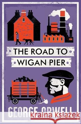 The Road to Wigan Pier George Orwell 9781847499196 Alma Books Ltd