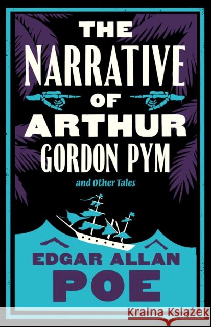 The Narrative of Arthur Gordon Pym and Other Tales: Annotated Edition Edgar Allan Poe 9781847499325 Alma Books Ltd