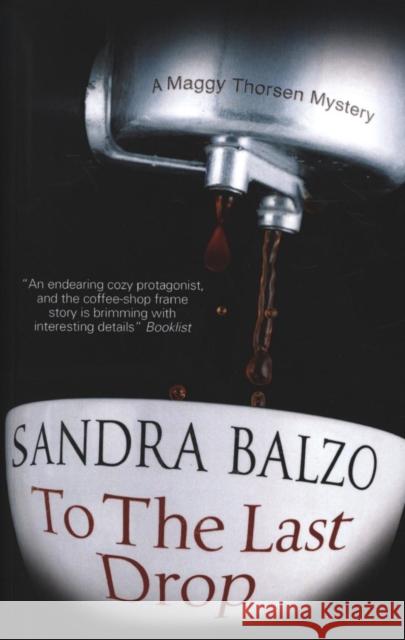 To the Last Drop Sandra Balzo 9781847516954 Severn House Trade Paperback