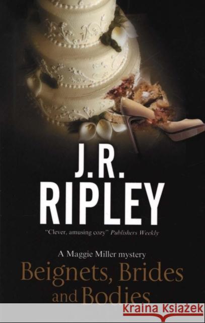 Beignets, Brides and Bodies J.R. Ripley 9781847517456 Canongate Books