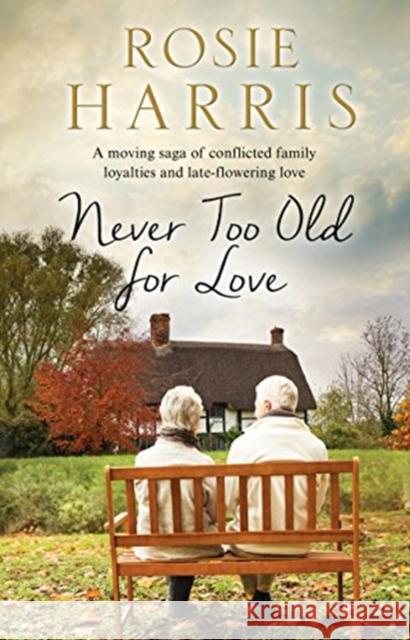 Never Too Old for Love Rosie Harris 9781847518934