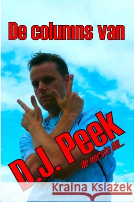 De Columns Van D.J. Peek - De Eerste 88 D.J., Peek 9781847530387 Lulu.com