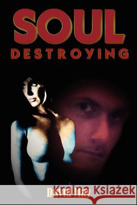 Soul Destroying David May 9781847530394 Lulu Press