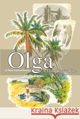 Olga - A Daughter's Tale Marie-Thérèse Browne 9781847530479