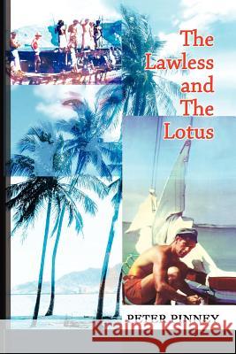The Lawless and The Lotus Peter Pinney 9781847530677 Lulu.com
