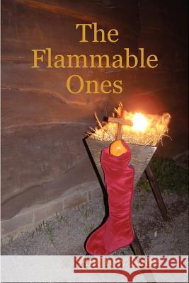 The Flammable Ones Andrew, Lane 9781847531315 Lulu.com