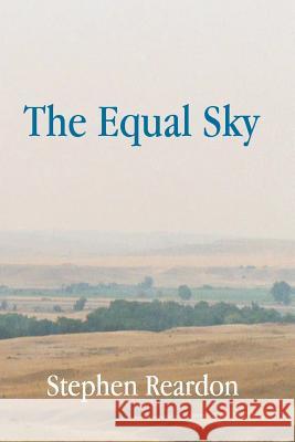 The Equal Sky Stephen Reardon 9781847531469 Lulu Press