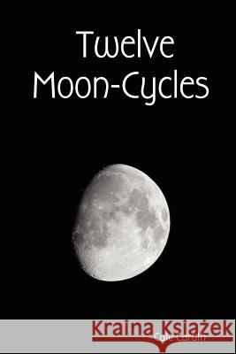 Twelve Moon-Cycles Cate Caruth 9781847531964